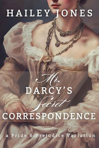 Mr. Darcy's Secret Correspondence: A Pride and Prejudice Variation