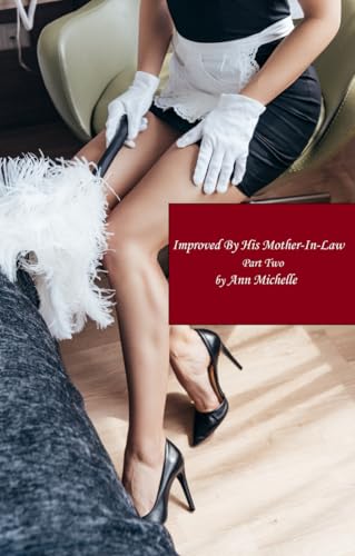 Improved By His Mother-in-Law: A Feminization Tale: Part Two