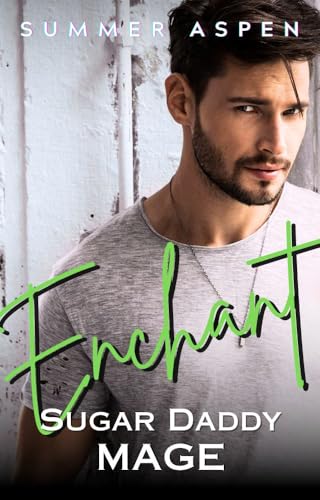 Enchant: Sugar Daddy Mage: An M/M Mpreg Omegaverse Romance