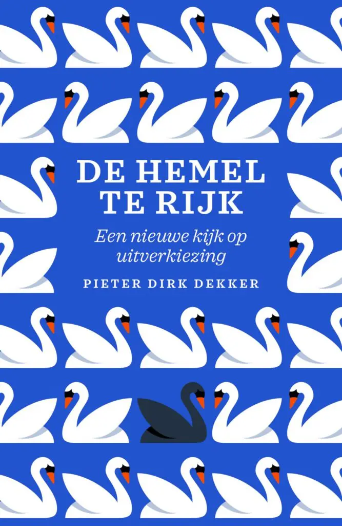 De hemel te rijk: Een nieuwe kijk op uitverkiezing