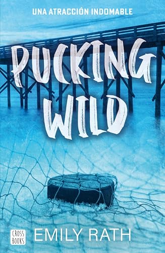 Pucking Wild. Una atracción indomable (Serie Pucking nº 2) (Spanish Edition)