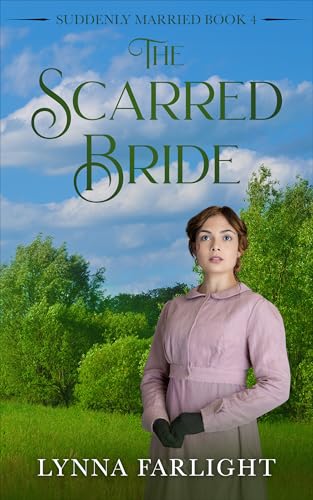 The Scarred Bride : a sweet pioneer western historical romance book: Suddenly Married Book 4
