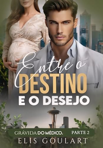Entre o Destino e o Desejo: Grávida do Médico