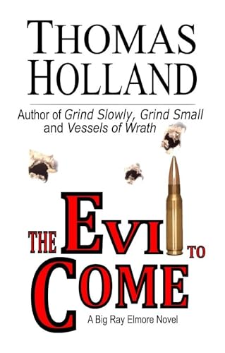 The Evil to Come: A Big Ray Elmore Novel