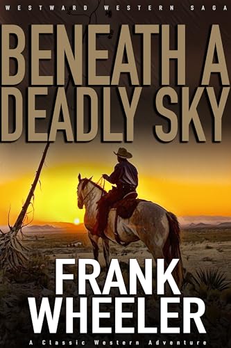 Beneath A Deadly Sky : A Classic Western Adventure