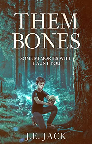 Them Bones: Some Memories Will Haunt You.
