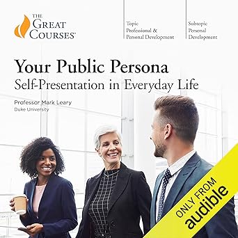 Your Public Persona: Self-Presentation in Everyday Life
