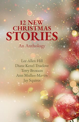 12 New Christmas Stories: An Anthology