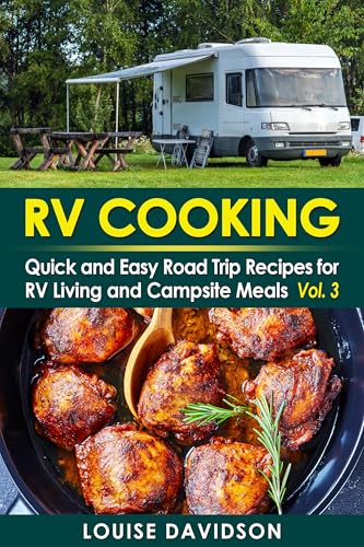 RV Cookbook: Quick and Easy Road Trip Recipes for RV Living and ...