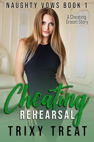 Cheating Rehearsal: A Cheating Groom Story