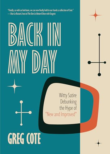 Back in My Day: Witty Satire Debunking the Myth of New and Improved