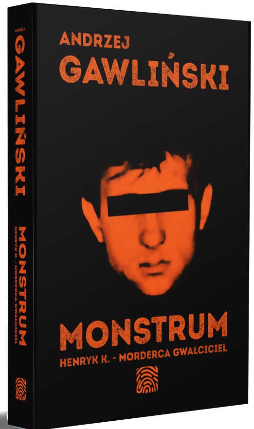 Monstrum: Henryk K. - morderca gwałciciel