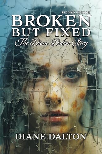 Broken But Fixed: The Diane Dalton Story