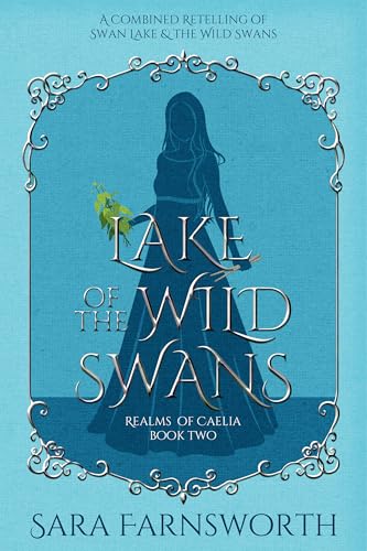 Lake of the Wild Swans: A Combined Retelling of Swan Lake & the Wild Swans