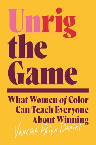 Unrig the Game: What Women of Color Can Teach Everyone About Winning