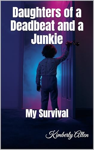 Daughters of a Deadbeat and a Junkie