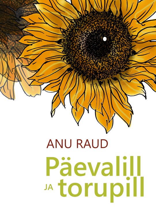 Päevalill ja torupill. Lugusid ühest ja teisest aastakümnendist
