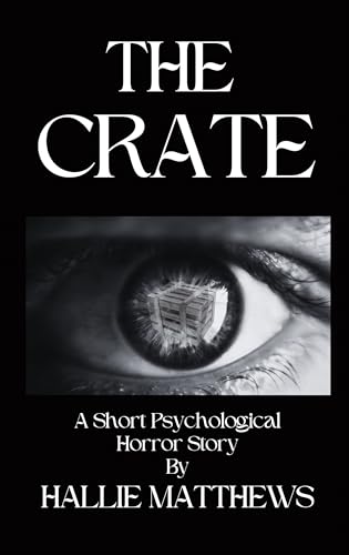 The Crate: A Short Psychological Horror Story