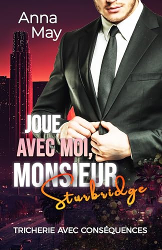 Joue avec moi, M. Sturbridge: Tricherie avec conséquences (les amoureux riches t. 10)