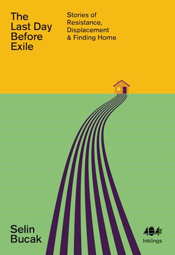 The Last Day Before Exile: Stories of Resistance, Displacement & Finding Home