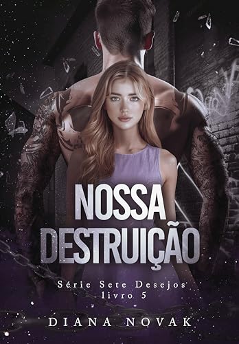 NOSSA DESTRUIÇÃO (Série Sete Desejos)