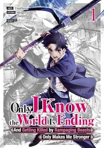 Only I Know the World Is Ending and Getting Killed by Rampaging Beasts Only Makes Me Stronger (Manga) Vol. 1