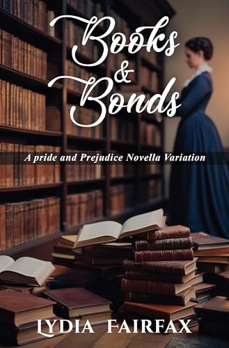 Books and Bonds: A pride and Prejudice Novella Variation