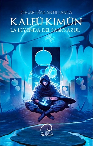 Kalfü Kimün: La leyenda del sabio azul