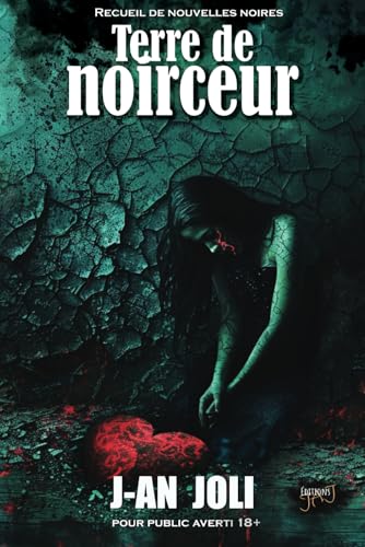 Terre de noirceur: Recueil de nouvelles