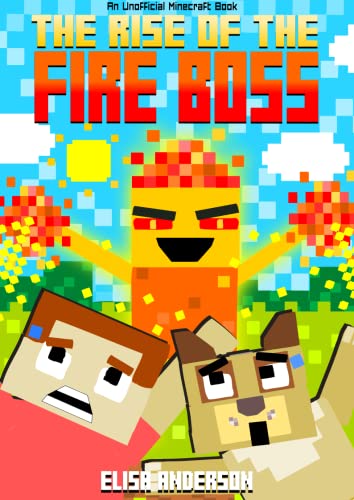 The Rise of the Fire Boss – A Funny Early Reader Children's Book for Preschool, Toddlers, Kindergarten and 1st Graders: An Interactive, Easy to Read Tale for Kids