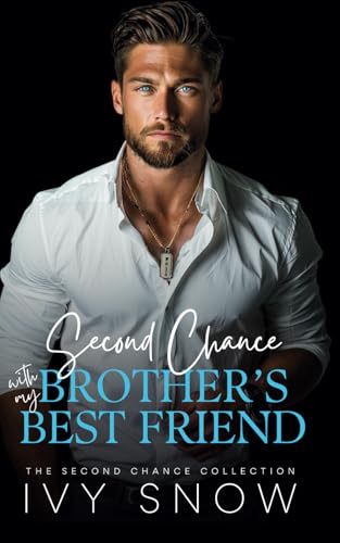Second Chance With My Brother's Best Friend by Ivy Snow | Goodreads