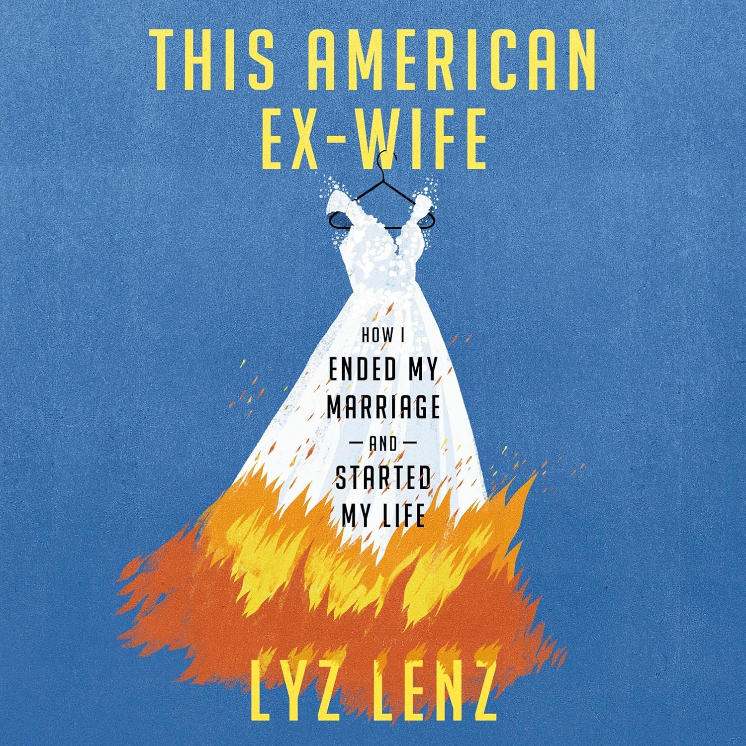 This American Ex-Wife: How I Ended My Marriage and Started My Life