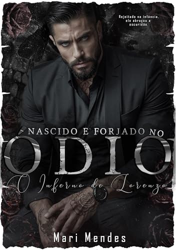 Nascido e Forjado no Ódio: O Inferno de Lorenzo (Senhores do Crime Livro 2)