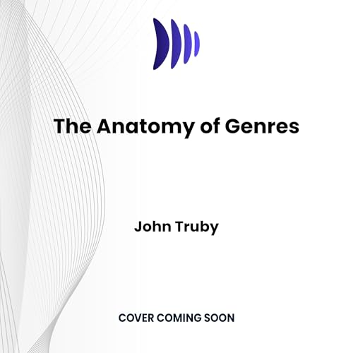 The Anatomy of Genres: How Story Forms Explain the Way the World Works ...
