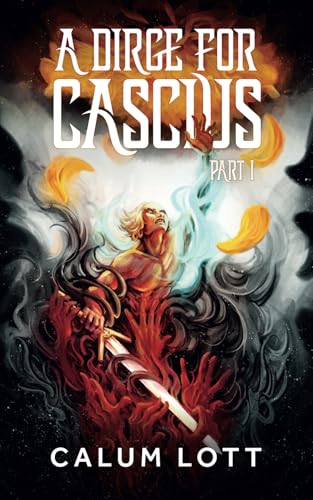 A Dirge for Cascius: Part I