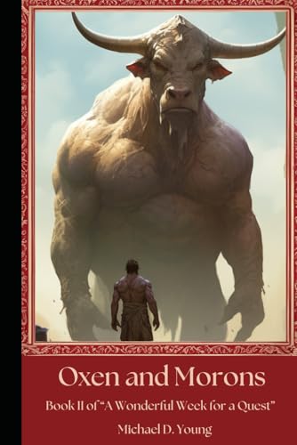 Oxen and Morons: Book II of "A Wonderful Week for a Quest"