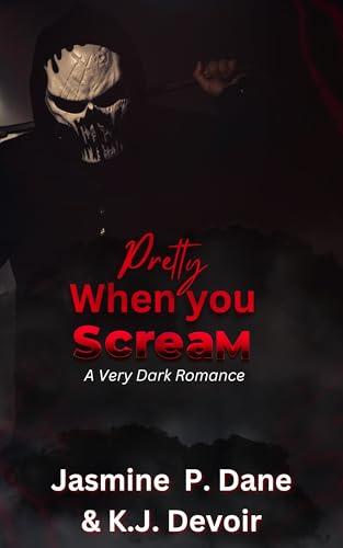Pretty When You Scream: A Very Dark Romance