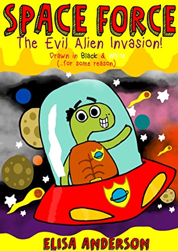 The Space Force: The Evil Alien Invasion – A Funny Early Reader Children's Story Book for Preschool, Toddlers, Kindergarten and 1st Graders: An Interactive, ... Read Tale for Kids