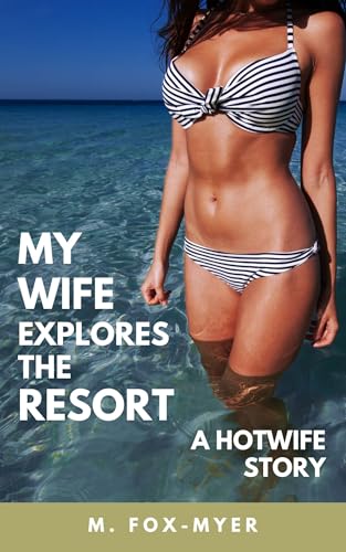 My Wife Explores the Resort: A Hotwife / Wife Watching Story