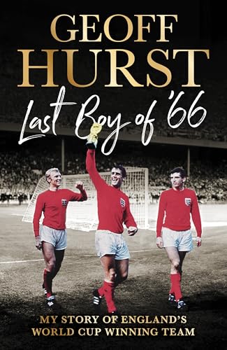Last Boy of ’66: My story of England’s World Cup winning team