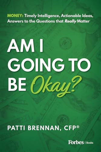 Am I Going to Be Okay?: Money—Timely Intelligence, Actionable Ideas, Answers to the Questions that Really Matter