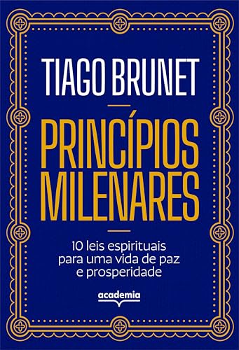 Princípios milenares: 10 leis espirituais para uma vida de paz e prosperidade