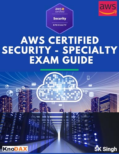 AWS Certified Security - Specialty (SCS-C02) Exam Guide: 130 Practice Test Questions & Answers with Explanations | Exam Tips & Lab Exercises | Comprehensive Coverage of all Exam Domains