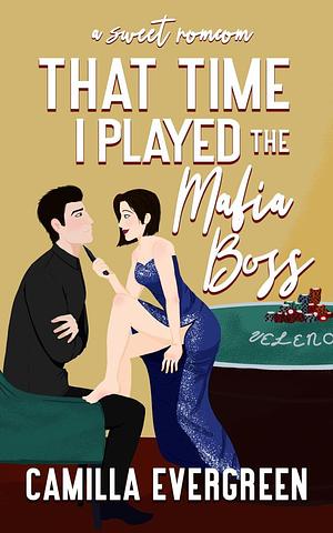 That Time I Played the Mafia Boss: A Sweet Romcom