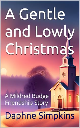 A Gentle and Lowly Christmas: A Mildred Budge Friendship Story