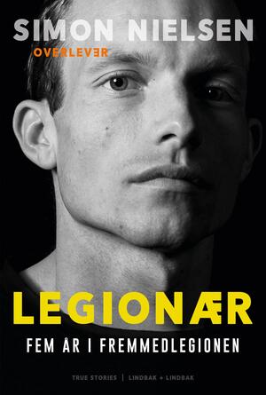 Legionær: Fem år i Fremmedlegionen