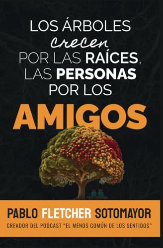 Los árboles crecen por las raíces, las personas por los amigos