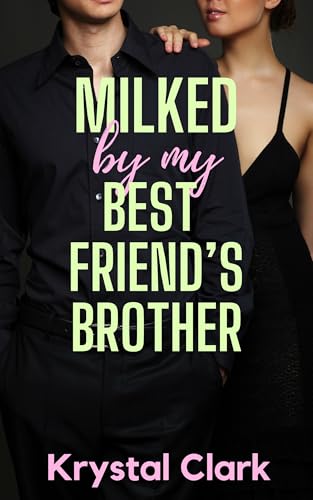 Milked by My Best Friend's Brother book cover