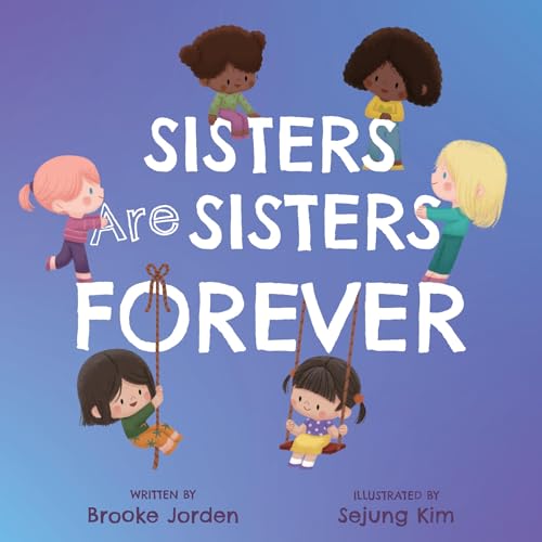 Sisters Are Sisters Forever: A Board Book about Sibling Love