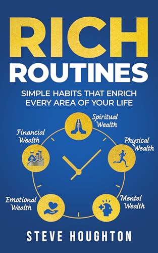 Rich Routines: Simple Habits That Enrich Every Area of Your Life